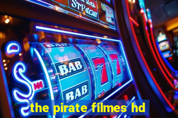 the pirate filmes hd